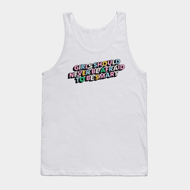 Girls should never be afraid to be smart - Positive Vibes Motivation Quote Tank Top by Tanguy44